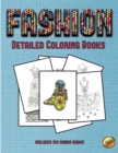 Detailed Coloring Books (Fashion) : This Book Has 36 Coloring Sheets That Can Be Used to Color In, Frame, And/Or Meditate Over: This Book Can Be Photocopied, Printed and Downloaded as a PDF - Book