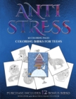 Coloring Books for Teens (Anti Stress) : This Book Has 36 Coloring Sheets That Can Be Used to Color In, Frame, And/Or Meditate Over: This Book Can Be Photocopied, Printed and Downloaded as a PDF - Book