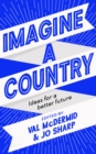 Imagine A Country : Ideas for a Better Future - Book