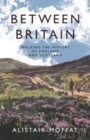 Between Britain : Walking the History of England and Scotland - eBook