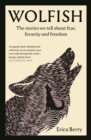 Wolfish : The stories we tell about fear, ferocity and freedom - eBook