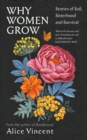 Why Women Grow : Stories of Soil, Sisterhood and Survival - Book