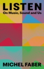 Listen : On Music, Sound and Us - eBook