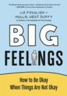 Big Feelings : How to Be Okay When Things Are Not Okay - Book