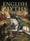 English Myths : From King Arthur and the Holy Grail to George and the Dragon - Book