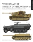 Wehrmacht Panzer Divisions 1939-45 : Tanks, Self-Propelled Guns, Halftracks & AFVs - Book