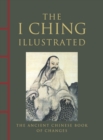 I Ching Illustrated : The Ancient Chinese Book of Changes - Book