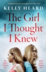 The Girl I Thought I Knew : A gripping and emotional page-turner with a twist - Book