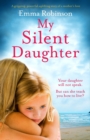 My Silent Daughter : A gripping, powerful, uplifting story of a mother's love - Book