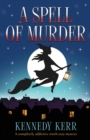 A Spell of Murder : A completely addictive witch cozy mystery - Book