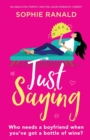 Just Saying : An absolutely perfect and feel good romantic comedy - Book