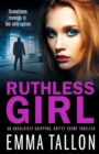 Ruthless Girl : An absolutely gripping, gritty crime thriller - Book