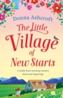 The Little Village of New Starts : A totally heartwarming romance about new beginnings - Book