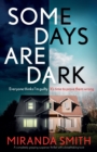 Some Days Are Dark : A completely gripping suspense thriller with a breathtaking twist - Book