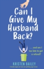 Can I Give My Husband Back? : A totally laugh out loud and uplifting page turner - Book