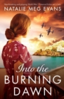 Into the Burning Dawn : Heartbreaking and gripping World War 2 historical fiction set in Italy - Book