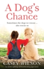 A Dog's Chance : An utterly uplifting and heartbreaking page-turner - Book