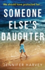 Someone Else's Daughter : A gripping emotional page turner with a twist - Book