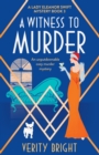 A Witness to Murder : An unputdownable cozy murder mystery - Book