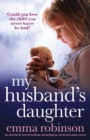 My Husband's Daughter : An absolutely heartbreaking and gripping emotional page-turner - Book