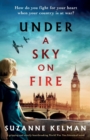 Under a Sky on Fire : A gripping and utterly heartbreaking WW2 historical novel - Book