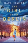 The Girl from Berlin : An utterly heart-wrenching and gripping World War Two historical novel - Book