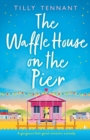 The Waffle House on the Pier : A gorgeous feel-good romantic comedy - Book