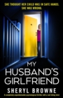 My Husband's Girlfriend : A completely unputdownable psychological thriller with a nail-biting twist - Book
