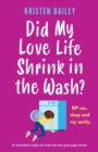 Did My Love Life Shrink in the Wash? : An absolutely laugh-out-loud and feel-good page-turner - Book