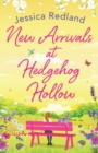 New Arrivals at Hedgehog Hollow : The new heartwarming, uplifting page-turner from Jessica Redland - Book