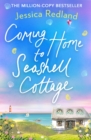 Coming Home To Seashell Cottage : An unforgettable, emotional novel of family and friendship from Jessica Redland - eBook