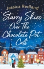 Starry Skies Over The Chocolate Pot Cafe : A heartwarming festive read to curl up with - Book