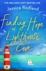 Finding Hope at Lighthouse Cove : An uplifting story of love, friendship and hope from Jessica Redland - eBook