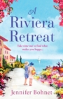 A Riviera Retreat : An uplifting, escapist read set on the French Riviera - Book