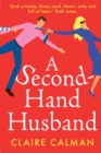 A Second-Hand Husband : The laugh-out-loud novel from bestseller Claire Calman - Book