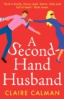 A Second-Hand Husband : The laugh-out-loud novel from bestseller Claire Calman - Book
