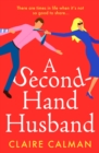 A Second-Hand Husband : The laugh-out-loud novel from bestseller Claire Calman - eBook