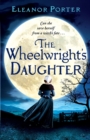 The Wheelwright's Daughter : A historical tale of witchcraft, love and superstition - Book