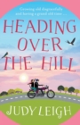 Heading Over the Hill : The perfect funny, uplifting read from USA Today bestseller Judy Leigh - Book