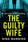 The Guilty Wife : A gripping addictive psychological suspense thriller with a twist you won’t see coming - Book