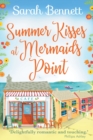 Summer Kisses at Mermaids Point : Escape to the seaside with bestselling author Sarah Bennett - Book