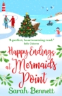 Happy Endings at Mermaids Point : The feel-good, festive read from Sarah Bennett - eBook