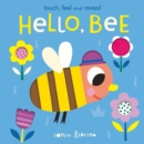 Hello, Bee : Touch, Feel and Reveal - Book