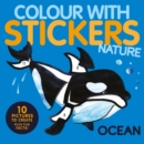 Ocean : Colour with Stickers: Nature - Book