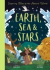 Earth, Sea and Stars : Inspiring Tales of the Natural World - Book