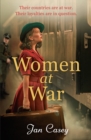 Women at War : A Heart-Wrenching WW2 Historical Novel That You Won't be Able to Put Down in 2024, from the Author of the Women of Waterloo Bridge. - eBook