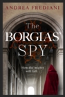The Borgias' Spy : An Unputdownable, Gripping Thriller - eBook