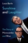 Sunshine and Laughter : The Story of Morecambe & Wise - Book