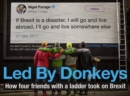 Led by Donkeys : How four friends with a ladder took on Brexit - Book