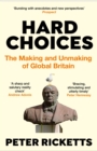 Hard Choices : The Making and Unmaking of Global Britain - Book